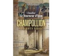 Champollion, le dernier voyage Claudine Le Tourneur d'Ison (Auteur), Guy Stavridès (Auteur)