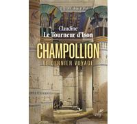 Champollion, le dernier voyage - Claudine Le Tourneur d'Ison - Cerf - broché - Biographie