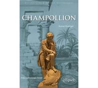 Champollion Le savant qui a fait parler l'ancienne Égypte - Karine Madrigal - Ellipses - broché - Biographie