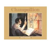 Champollion - L'homme Qui Déchiffra Les Hiéroglyphes Égyptiens