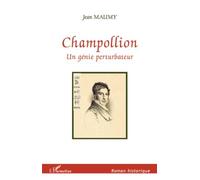 Jean Maumy – Champollion, un Génie Perturbateur – Roman – Broché