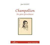 Champollion un Génie Perturbateur