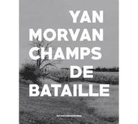 Champs de bataille Yan Morvan (Auteur)