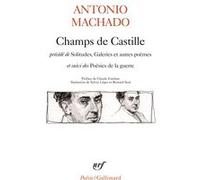 Champs de Castille / Poésies de la guerre / Solitudes, Galeries et autres poèmes Antonio Machado (Auteur), Claude Esteban (Préface), Sylvie Léger (Traduction), Bernard Sesé (Traduction)