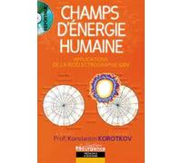 Champs d'énergie humaine Applications de la bioélectrographie, livre avec un DVD - Konstantin Korotkov - Marco Pietteur - broché - Etude
