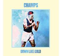Champs - Down Like Gold