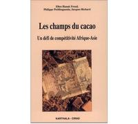 Champs du cacao. Un défi de compétitivité Afrique-Asie (Les) Un defi de compétitivite Afrique-Asie - Ellen Hanak Freud - Karthala - broché - Etude