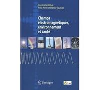Champs électromagnétiques, environnement et santé Anne Perrin (Auteur), Martine Souques (Auteur)