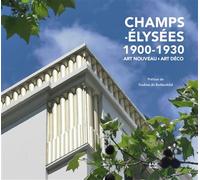 Champs-Elysées 1900-1930 Art Nouveau Art Déco - Nadine de Rothschild - Archives D'architecture Moderne - relié - Beau livre