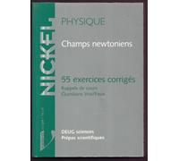Champs Newtoniens - 55 Exercices Corrigés, Rappels De Cours, Questions Vrai-Faux