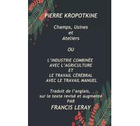 Champs, Usines et Ateliers: OU L’INDUSTRIE COMBINÉE AVEC L’AGRICULTURE ET LE TRAVAIL CÉRÉBRAL AVEC LE TRAVAIL MANUEL