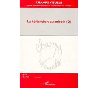 Champs Visuels N° 9, Mars 1998 - La Television Au Miroir - Tome 2