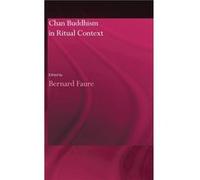 Chan Buddhism in Ritual Context by Bernard Faure