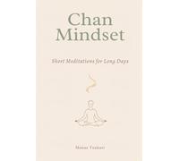 Chan Mindset: Short Meditations for Long Days