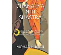 Chanakya Niti Shastra: Das Beste Buch, Um In Wirtschaft, Politik, Krieg Und In Jedem Lebensabschnitt Erfolgreich Zu Sein.