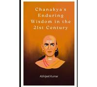Chanakya's Enduring Wisdom in the 21st Century