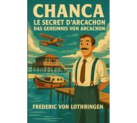 Chanca, le secret d’Arcachon Chanca, des Geheimnis von Arcachon