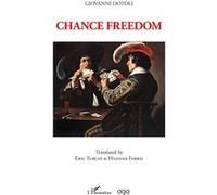 Chance freedom Translated by Eric Turcat & Hannah Farris - Giovanni Dotoli - L'harmattan - broché - Poésie