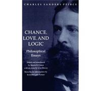 Chance Love and Logic by Charles Sanders Peirce Charles Sanders Peirce, Morris Raphael Cohen (Auteur)