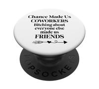 Chance Made Us Coworkers Bitching Made Us Friends Co Worker PopSockets PopGrip Adhésif
