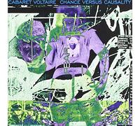 Cabaret Voltaire – Chance Versus Causality – Integral