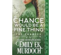 Chance Would Be a Fine Thing: A Regency Historical Romance