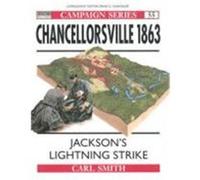 Chancellorsville 1863: Jackson's Lightning Strike Smith, Carl (Auteur)