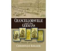 Chancellorsville and the Germans by Christian B. Keller Christian Keller (Auteur)