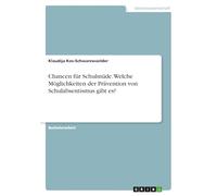 Chancen für Schulmüde. Welche Möglichkeiten der Prävention von Schulabsentismus gibt es?