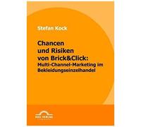 Chancen Und Risiken Von Brick&click: Multi-Channel-Marketing Im Bekleidungseinzelhandel