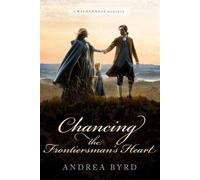 Chancing the Frontiersman's Heart Wilderness Romance, #1 - Andrea Byrd - Wild Heart Books - ebook (ePub) - Livre