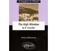 Chandler R., The High Window Etude du texte - Soraya Belaroussi - Ellipses - broché - Scolaire / Universitaire