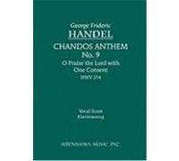 Chandos Anthem No. 9: O Praise the Lord with One Consent, Hwv 254 - Vocal Score