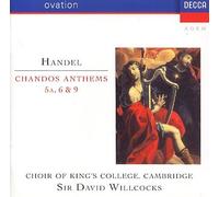 David Willcocks: Willcocks/Choir Of King's Coll:Handel-Chandos Anthems 5a,6 & 9