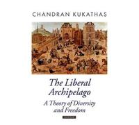 Chandran Kukathas The Liberal Archipelago (Poche) Oxford Political Theory