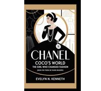 CHANEL: Coco’s World - The Girl Who Changed Fashion (Book for Teens or Young readers)