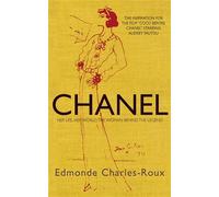 Chanel: Her life, her world, and the woman behind the legend she herself created