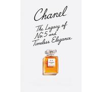 Chanel: The Legacy of No. 5 and Timeless Elegance