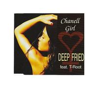 Deep Fried – Chanell Girl (feat. T-Root) – Import – 1993