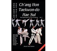 Ch'ang Hon Taekwon-do Hae Sul - Real Applications To The ITF Patterns