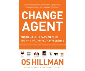 Change Agent: Engaging Your Passion to Be the One Who Makes a Difference
