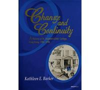 Change And Continuity - A History Of St. Stephen's Girls' College, Hong Kong, 1906-1996