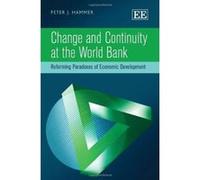 Change and Continuity at the World Bank: Reforming Paradoxes of Economic Development - [Livre en VO] Peter Joseph Hammer (Auteur)