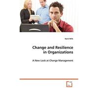 Change And Resilience In Organizations: A New Look At Change Management