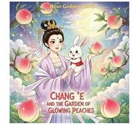 Chang'e and the Garden of Glowing Peaches