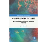 Change and the Internet An Ethnographic Exploration of Remote Working - Jens Kjaerulff - Routledge - ebook (ePub) - Livre