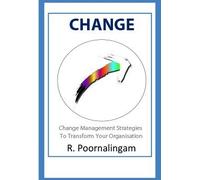 CHANGE-Change Management Strategies to Transform Your Organisation
