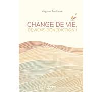 Change de vie, deviens bénédiction ! - Virginie Toulouse - Mame - broché - Essai