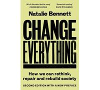Change Everything: How We Can Rethink, Repair and Rebuild Society