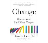 Change: How to Make Big Things Happen